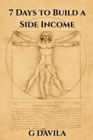 7 Days to Build a Side Income: Practical Ways to Create Reliable Income Fast (7 Day Series) B0GDXHN5VT Book Cover