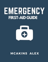 Emergency First-Aid Guide: Your Ultimate Guide to Life-Saving First Aid Techniques B0BW2X9H4C Book Cover