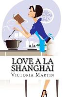Love a la Shanghai: Romance Novel 1514829967 Book Cover
