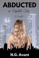 Abducted in Capital City: Her story was never told—until now. 1069510955 Book Cover