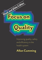 Focus on Quality: Improving quality, safety and efficiency in the health system 1700159631 Book Cover