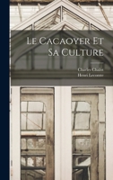 Le Cacaoyer Et Sa Culture 1017664773 Book Cover