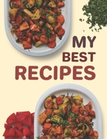 My Best Recipes. Collect the Recipes You Love in Your Own Recipe Book. Create Your Own Collected Recipe Book. Blank Recipe Book to Write in, Document all Your Special Recipes and Notes for Your Favori 1673458157 Book Cover