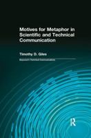 Motives for Metaphor in Scientific and Technical Communication (Baywood's Technical Communications) 0415434408 Book Cover