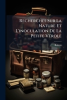 Recherches Sur La Nature Et L'inoculation De La Petite Vérole 1245301357 Book Cover