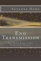 End Transmission: The Third Book of the Scrounger Trilogy 1505985641 Book Cover
