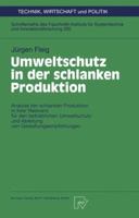 Umweltschutz in Der Schlanken Produktion: Analyse Der Schlanken Produktion in Ihrer Relevanz Fur Den Betrieblichen Umweltschutz Und Ableitung Von Gestaltungsempfehlungen 3790810800 Book Cover