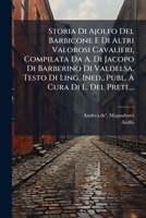 Storia Di Ajolfo Del Barbicone E Di Altri Valorosi Cavalieri, Compilata Da A. Di Jacopo Di Barberino Di Valdelsa. Testo Di Ling. Ined., Publ. A Cura Di L. Del Prete... 1278636544 Book Cover
