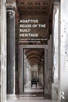 Adaptive Reuse of the Built Heritage: Concepts and Cases of an Emerging Discipline 1138062766 Book Cover