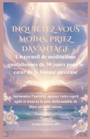 Inquiétez-vous moins, priez davantage: Un recueil de méditations quotidiennes de 30 jours pour le cœur de la femme anxieuse (French Edition) B0GZFF912Y Book Cover