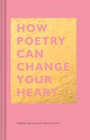 How Poetry Can Change Your Heart 1452171807 Book Cover