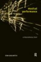 Musical Performance: A Philosophical Study 0415191297 Book Cover