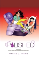 Are You Polished?: Look down. Is your sanity directly linked to your pedicure? 1647461189 Book Cover