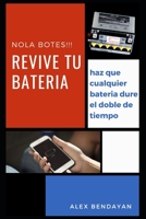 Revive tu Bateria, no la Botes, tecnicas y trucos para salvar tus baterias: no botes tu bateria, entiende como funcionan las baterias para que duren ... los trucos para revivirlas 1696464323 Book Cover