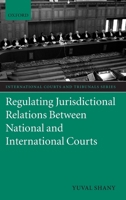 Regulating Jurisdictional Relations Between National and International Courts (International Courts and Tribunals Series) 0199211795 Book Cover