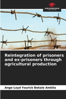 Reintegration of prisoners and ex-prisoners through agricultural production 6209420591 Book Cover