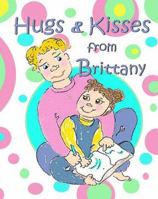 Hugs & Kisses from Brittany: A Children's Book About the Death of Another Child, from a Child's Point of View 0977879615 Book Cover