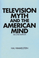 Television Myth and the American Mind 0275931579 Book Cover