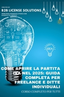 COME APRIRE LA PARTITA IVA NEL 2025 Guida Completa per Freelance e Ditte Individuali: Compreso Corso Online con Certificazione (Italian Edition) B0F4D89W5P Book Cover