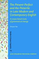 The Present Perfect and the Preterite in Late Modern and Contemporary English 9027214433 Book Cover