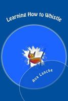 Learning How to Whistle: An Annotated Version of "As a Man Thinketh" by James Allen 1973721295 Book Cover