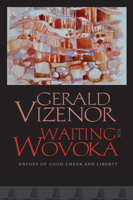 Waiting for Wovoka: Envoys of Good Cheer and Liberty 0819500437 Book Cover