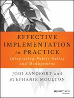 Effective Implementation in Practice: Integrating Public Policy and Management 1118775481 Book Cover