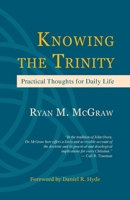 Knowing the Trinity : Practical Thoughts for Daily Life 0998010294 Book Cover