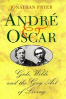 Andre & Oscar: The Literary Friendship of Andre Gide and Oscar Wilde 031218039X Book Cover