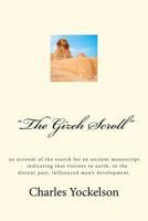 "the Gizeh Scroll": an account of the search for an ancient manuscript - indicating that visitors to earth, in the distant past, influenced man's development. 1475173458 Book Cover