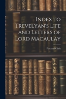 Index to Trevelyan's Life and Letters of Lord Macaulay 1022073192 Book Cover