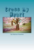 Cross My Heart: A Promise Is for Us to Keep! 1463638914 Book Cover