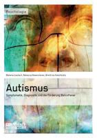 Autismus. Symptomatik, Diagnostik und die Förderung Betroffener 3956870662 Book Cover