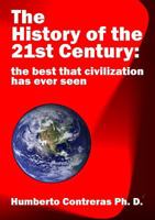 The History of the 21st Century: The Best That Civilization Has Ever Seen 0557351634 Book Cover