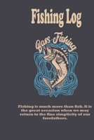 Fishing is much more than fish. It is the great occasion when we may return to the fine simplicity of our forefathers.: Fishing Log : Blank Lined ... 100 Pages, Soft Matte Cover, 6 x 9 In 1661423302 Book Cover