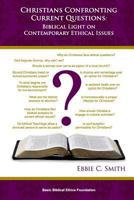 Christians Confronting Contemporary Questions: Biblical Light on Current Ethical Issues 1492722820 Book Cover