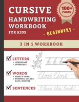 Cursive Handwriting Workbook For Kids Beginners: Cursive Handwriting Practice Book For Kids Grade 1-5 | 3 in 1 Learning Cursive Handwriting Workbook ... Words, and Sentences B08LJTKYDC Book Cover