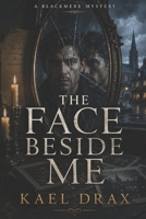 The Face Beside Me: A Blackmere Mystery (The Borrowed Face Mysteries) B0GZ6N44GM Book Cover
