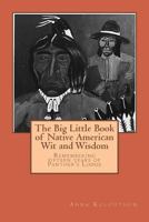 The Big Little Book of Native American Wit and Wisdom (Cherokee Chapbooks 5) 1484880269 Book Cover