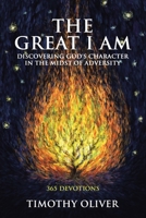 The Great I Am: Discovering God's Character in the Midst of Adversity: 365 Devotions 1645698017 Book Cover