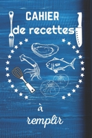 Cahier de recettes à remplir: Cahier de recettes à remplir  : Ce carnet de recettes est livre de recettes à remplir/cahier recette cuisine vierge à ... des repas diététiques… (French Edition) 167978692X Book Cover