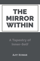 The Mirror Within: A Tapestry of Inner-Self B0CFW2DYNV Book Cover