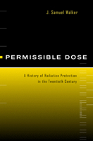 Permissible Dose: A History of Radiation Protection in the Twentieth Century 0520223284 Book Cover