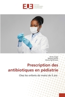 Prescription des antibiotiques en pédiatrie: Chez les enfants de moins de 5 ans (French Edition) 6206712370 Book Cover