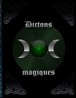 Dictons magiques: Livre des ombres * Livre des sorci�res pour l'auto-cr�ation * Recettes et rituels � saisir 1698678959 Book Cover