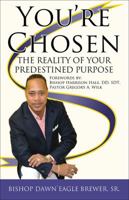 You're Chosen: The Reality of Your Predestined Purpose 1478787538 Book Cover