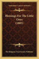 Blessings For The Little Ones 1120164850 Book Cover