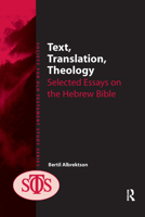 Text, Translation, Theology: Selected Essays on the Hebrew Bible 1032179899 Book Cover