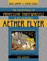 The Adventures of Professor Thintwhistle And His Incredible Aether Flyer 1434410048 Book Cover