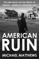 American Ruin: Life and Death on the Streets of Detroit - America's Deadliest City 1909269921 Book Cover